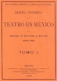 Reseña histórica del teatro en México. Tomo I