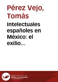 Intelectuales españoles en México: el exilio republicano desde la perspectiva de la larga duración histórica 