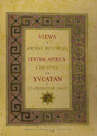 Views of ancient monuments in Central América, Chiapas and Yucatán. Volume I