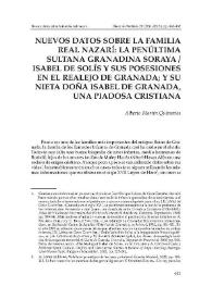 Nuevos datos sobre la familia real nazarí: la penúltima sultana granadina Soraya - Isabel de Solís y sus posesiones en el Realejo de Granada; y su nieta doña Isabel de Granada, una piadosa cristiana
