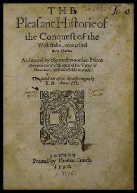 The pleasant historie of the Conquest of the west India, now called new Spaine. Atchieued by the most woorthie Prince Hernando Cortes... 