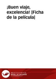 ¡Buen viaje, excelencia! [Ficha de la película]