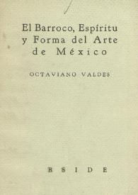 El barroco, espíritu y forma del arte de México : discurso de recepción en la Academia Mexicana correspondiente de la Real Española, el 22 de agosto de 1956
