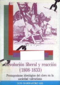 Revolución liberal y reacción 1808-1833 : protagonismo ideológico del clero en la sociedad valenciana