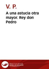 A una astucia otra mayor. Rey don Pedro