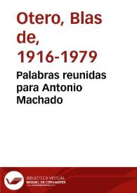 Palabras reunidas para Antonio Machado