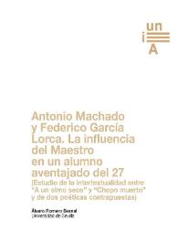 Antonio Machado y Federico García Lorca. La influencia del Maestro en un alumno aventajado del 27 (Estudio de la intertextualidad entre 
