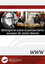 Bibliografía sobre el pensamiento europeo de Julián Marías (Valladolid, 1914 - Madrid, 2005)
