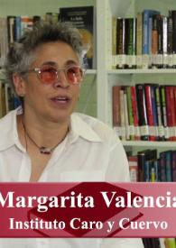 Entrevista a Margarita Valencia (Instituto Caro y Cuervo, Valencia Editores) 