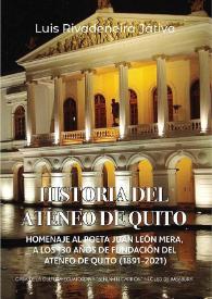 Historia del Ateneo de Quito. Homenaje al poeta Juan León Mera, a los 130 años de fundación del Ateneo de Quito (1891-2021)