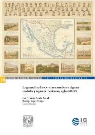 La geografía y las ciencias naturales en algunas ciudades y regiones mexicanas, siglo XIX-XX 