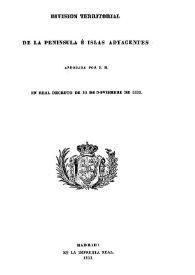 Division territorial de la Peninsula é Islas adyacentes : aprobada por S.M. en Real Decreto de 30 de noviembre de 1833
