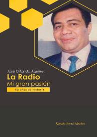José Orlando Aguirre: La Radio. Mi gran pasión. 60 años de historia
