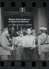 
Miguel Hernández en la cárcel de Alicante : un intento de silenciar la palabra : Archivo Histórico Provincial de Alicante, 28 de octubre de...
