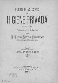 Resumen de las lecciones de Higiene Privada dadas en la Universidad de Valladolid : curso de 1897 a 1898