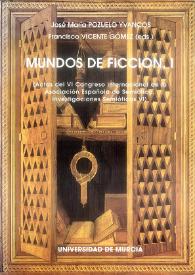 Mundos de ficción. Volumen I : (Actas del VI Congreso Internacional de la Asociación Española de Semiótica, Murcia, 21-24 noviembre, 1994)