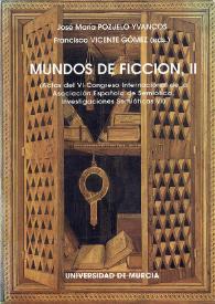 Mundos de ficción. Volumen II : (Actas del VI Congreso Internacional de la Asociación Española de Semiótica, Murcia, 21-24 noviembre, 1994) 