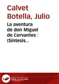 La aventura de don Miguel de Cervantes : (Síntesis biográfica)
