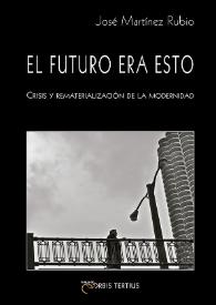 El futuro era esto : crisis y rematerialización de la modernidad