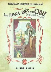 Sor Juana Inés de la Cruz : (La décima musa)