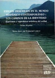 Exilios/desexilios en el mundo hispánico contemporáneo: los caminos de la identidad. (Escrituras y expresiones artísticas del exilio). Cultura...