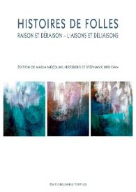 Histoires de folles. Raison et déraison. Liaisons et déliaisons