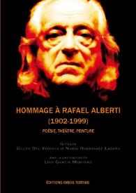 Hommage à Rafael Alberti (1902-1999). Poésie, théâtre, peinture