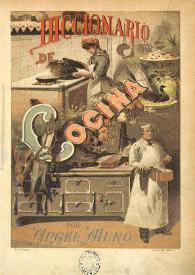 Diccionario general de cocina ilustrado con cromos de lujo… Obra completa igualmente útil para las mujeres de gobierno de su casa, para los más...
