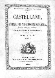 El castellano, ó El príncipe negro en España. Novela histórica española. Tomo I