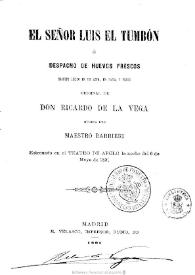El señor Luis el tumbón o Despacho de huevos frescos: sainete lírico en un acto, en prosa y verso 

