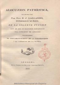 Alocuzion patríotica pronunziada por Don B. J. Gallardo, bibliotecario de las Cortes, en la solemne funzion con que los ziudadanos españoles del...