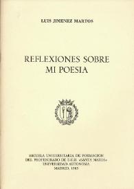 Reflexiones sobre mi poesía : conferencia pronunciada en la Escuela Universitaria de Formación del Profesorado de E.G.B. 'Santa María' el día 9 de...
