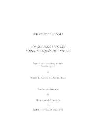 Preliminares, con introducción crítica, ensayo textual y bibliografía. Los sucesos en Orán por el Marqués de Ardales