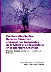 Escrituras Resilientes. Debates, Narrativas e Imaginarios Emergentes de la Actual Crisis Civilizatoria en la Literatura
Argentina