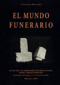 El mundo funerario : Actas del III Seminario Internacional sobre Temas Fenicios. Guardamar del Segura, 3-5 de mayo de 2002. Homenaje al prof. D....
