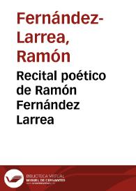 Recital poético de Ramón Fernández Larrea | Biblioteca Virtual Miguel de Cervantes