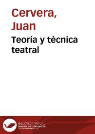 Teoría y técnica teatral / Juan Cervera | Biblioteca Virtual Miguel de Cervantes