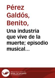 Una industria que vive de la muerte / Benito Pérez Galdós | Biblioteca Virtual Miguel de Cervantes