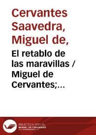 El retablo de las marauillas / por Miguel de Ceruantes Saauedra ... | Biblioteca Virtual Miguel de Cervantes