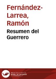 Resumen del Guerrero / Ramón Fernández-Larrea | Biblioteca Virtual Miguel de Cervantes