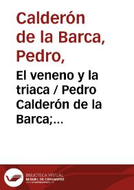 El veneno y la triaca / Pedro Calderón de la Barca | Biblioteca Virtual Miguel de Cervantes