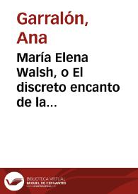 Portada:María Elena Walsh, o El discreto encanto de la tenacidad / Ana Garralón