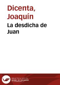 La desdicha de Juan / Joaquín Dicenta | Biblioteca Virtual Miguel de Cervantes