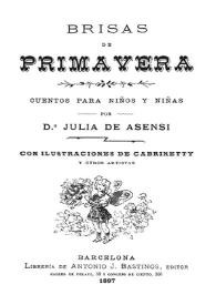 Brisas de primavera / por Julia de Asensi; con ilustraciones de Cabrinetty y otros artistas | Biblioteca Virtual Miguel de Cervantes