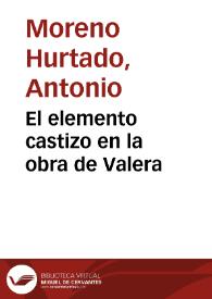 El elemento castizo en la obra de Valera / Antonio Moreno Hurtado | Biblioteca Virtual Miguel de Cervantes