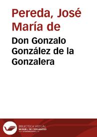 Don Gonzalo González de la Gonzalera / José María de Pereda | Biblioteca Virtual Miguel de Cervantes