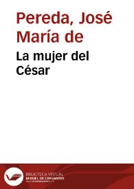 La mujer del César / José María de Pereda | Biblioteca Virtual Miguel de Cervantes