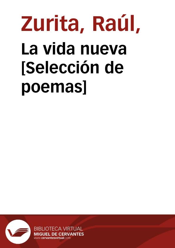 La vida nueva [Selección de poemas] / Raúl Zurita | Biblioteca Virtual Miguel de Cervantes