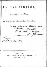 La tia fingida : novela inédita / de Miguel de Cervantes Saavedra | Biblioteca Virtual Miguel de Cervantes