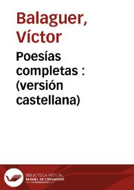 Poesías completas : (versión castellana) / Victor Balaguer; traducción de los señores D.A.T. y D.M.S. | Biblioteca Virtual Miguel de Cervantes